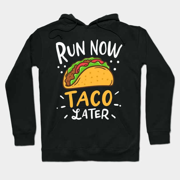 Run Now Tacos Later Hoodie by teweshirt